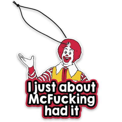 I Just About McF - king Had It Air Freshener - The Original Underground