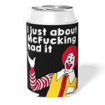 I Just About McF - king Had It Can Cooler - The Original Underground