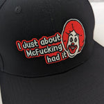 I Just About McF - king Had It Embroidered Hat - The Original Underground