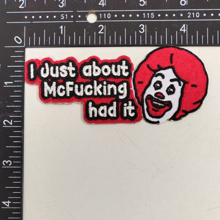 I Just About McF--king Had It Patch - The Original Underground