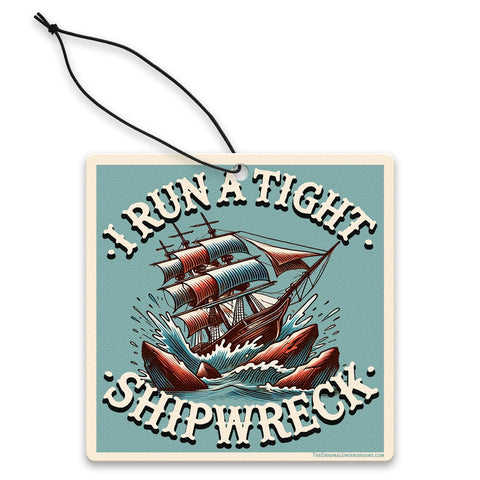 I Run a Tight Shipwreck Air Freshener - The Original Underground