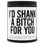 I'd Shank a B - tch for You Scented Candle - The Original Underground