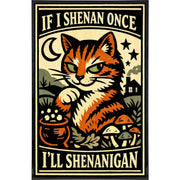 If I Shenan Once I'll Shenanigan Print - The Original Underground