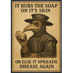 It Rubs The Soap On It's Skin Poster Print - The Original Underground