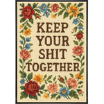 Keep Your Sh - t Together Needlepoint Poster Print - The Original Underground