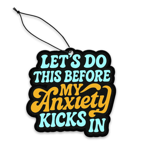Let's Do This Before My Anxiety Kicks In Air Freshener - The Original Underground