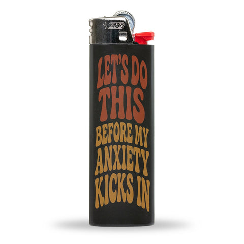 Let's Do This Before My Anxiety Kicks In Lighter - The Original Underground