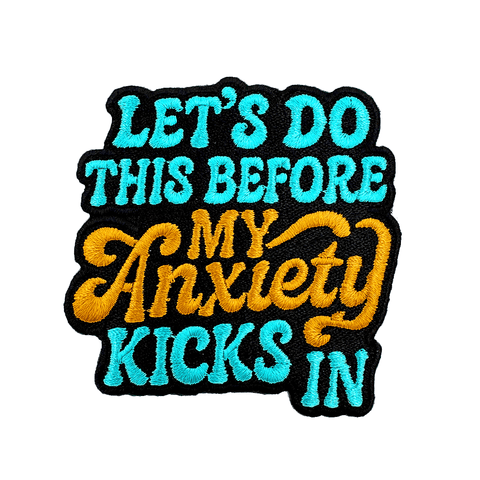 Lets Do This Before the My Anxiety Kicks In Patch - The Original Underground