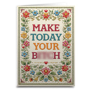 Make Today Your B--ch Card - The Original Underground