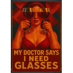 My Doctor Says I Need Glasses Poster Print - The Original Underground