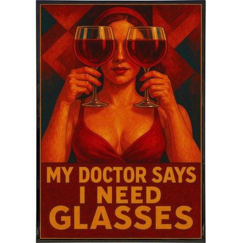 My Doctor Says I Need Glasses Poster Print - The Original Underground