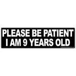 Please Be Patient I am 9 Years Old Car Magnet - The Original Underground