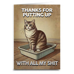 Thanks for Putting Up with All My Sh - t Card - The Original Underground