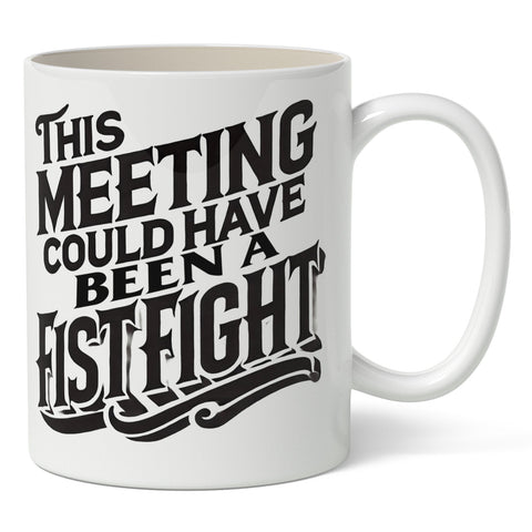 This Meeting Could Have Been a Fistfight Mug - The Original Underground