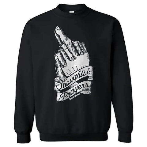 Thoughts and Prayers Crewneck Sweatshirt - The Original Underground