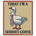 Today I'm a Serious Goose Car Magnet - The Original Underground
