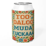 Too - daloo Muda F - kaaa Can Cooler - The Original Underground