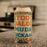 Too - daloo Muda F - kaaa Can Cooler - The Original Underground