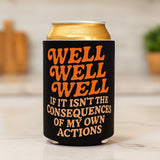 Well Well Well If It Isn't the Consequences Can Cooler - The Original Underground