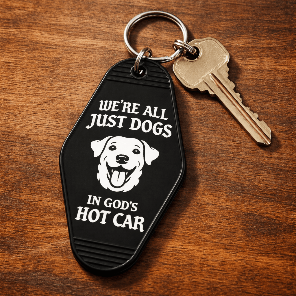 We're All Just Dogs In Gods Hot Car Room Keychain - The Original Underground