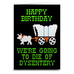 We're Going to Die of Dysentery "Oregon Trail" Card - The Original Underground