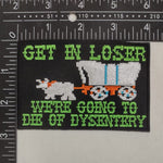 We're Going to Die of Dysentery "Oregon Trail" Patch - The Original Underground