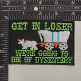 We're Going to Die of Dysentery "Oregon Trail" Patch - The Original Underground