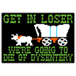 We're Going to Die of Dysentery "Oregon Trail" Sticker - The Original Underground