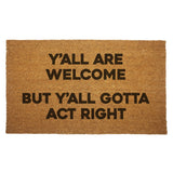 Y'all Are Welcome but Y'all Gotta Act Right Door Mat - The Original Underground