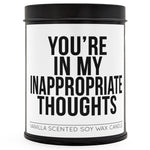 You're In My Inappropriate Thoughts Scented Candle - The Original Underground