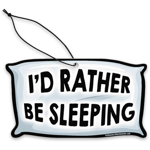 I'd Rather Be Sleeping Air Freshener - The Original Underground